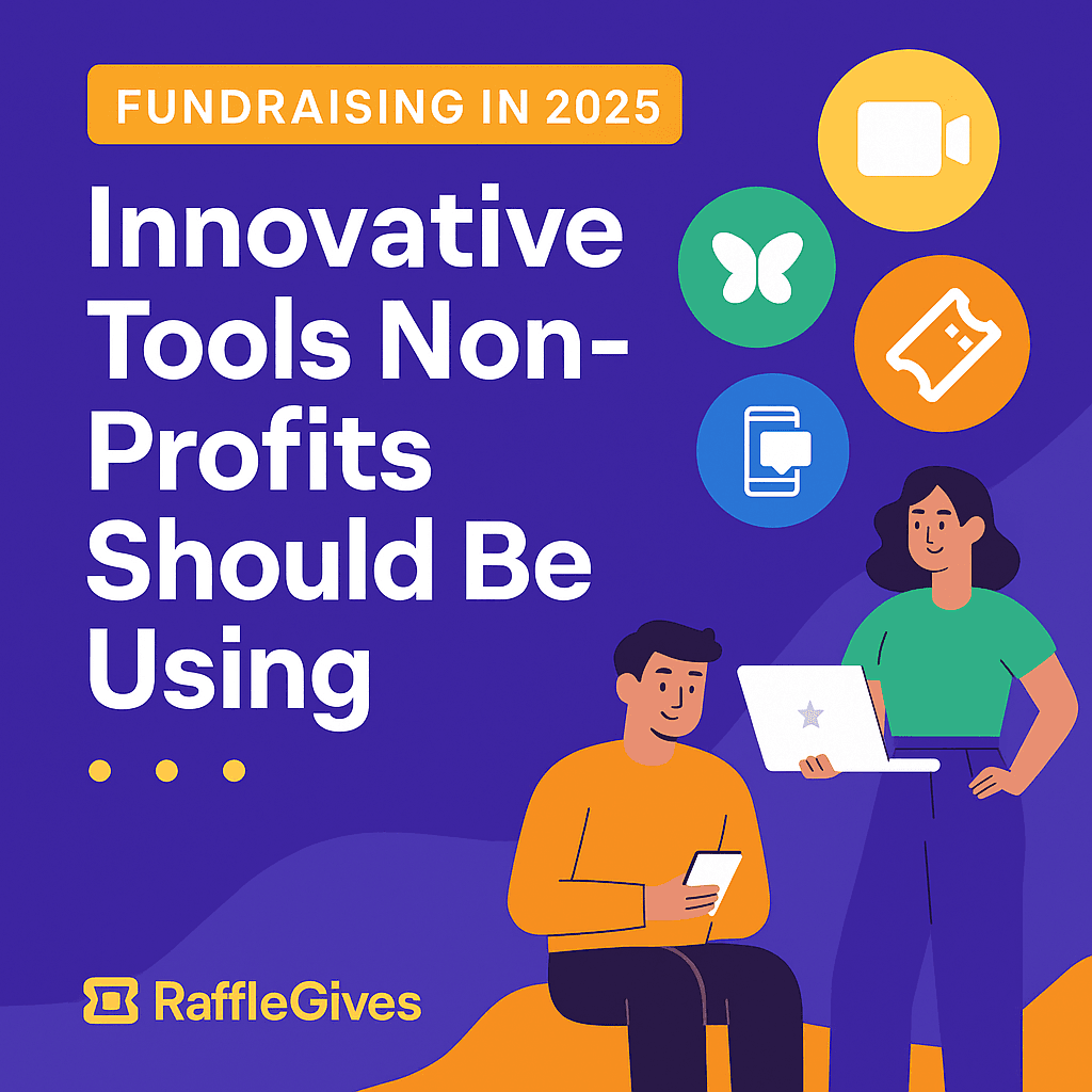 The Future of Fundraising: 4 Innovative Tools Non-Profits Should Be Using in 2025